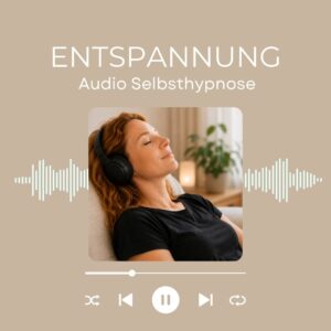 Selbsthypnose Entspannung für mehr innere Ruhe, Gelassenheit und neue Energie
